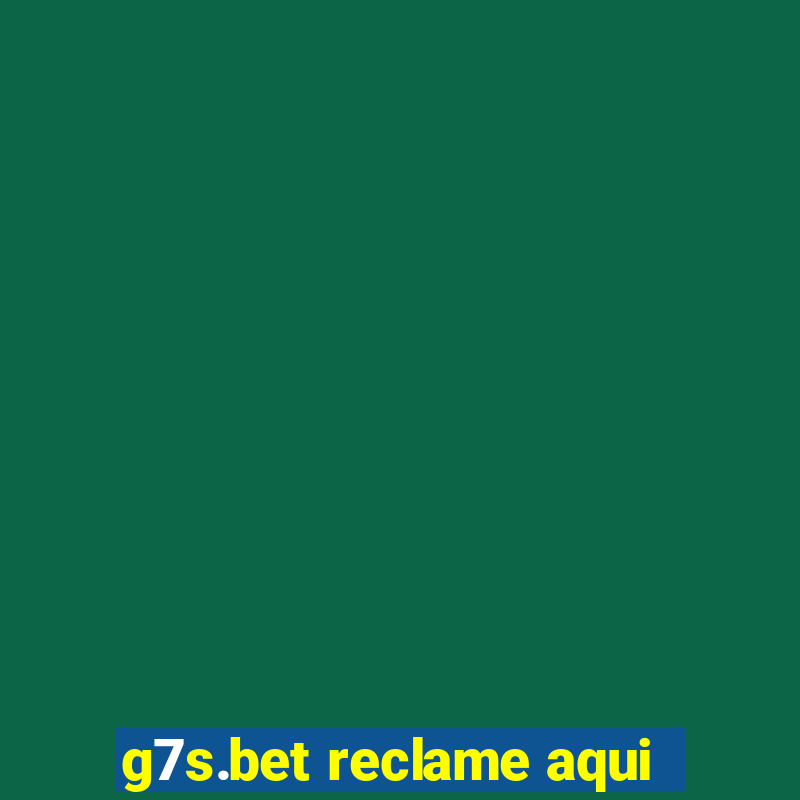 g7s.bet reclame aqui